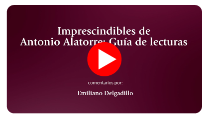 Imprescindibles de Antonio Alatorre: Guía de lecturas