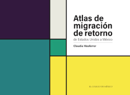 Atlas de migración  de retorno de Estados Unidos a México 