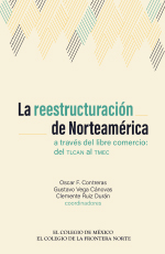 La reestructuración de Norteamérica, a través del libre comercio: Del TLCAN al TMEC