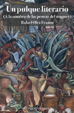 Un pulque literario (a la sombra de las pencas del maguey)