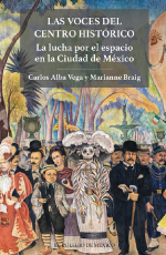 Las voces del Centro Histórico. La lucha por el espacio en la Ciudad de México 